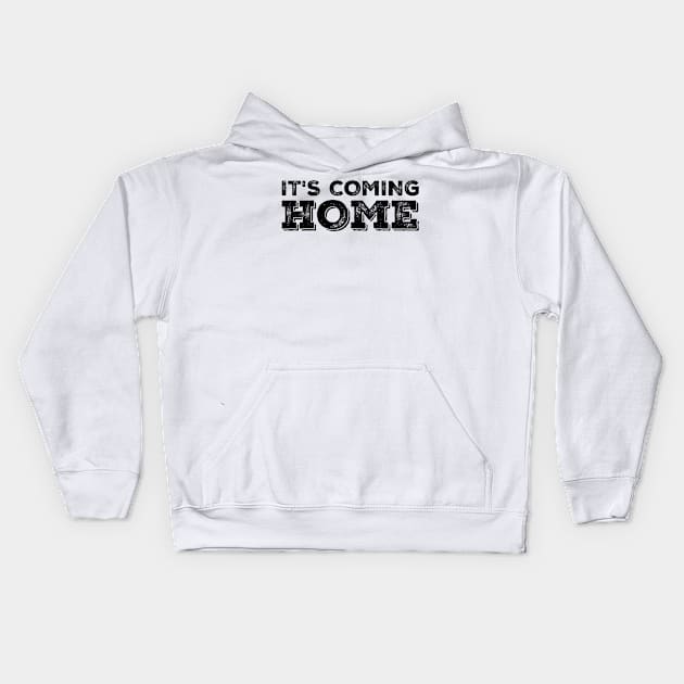 It's Coming Home Kids Hoodie by GIFTGROO